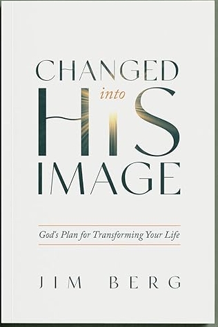 Changed Into His Image: God's Plan for Transforming Your Life