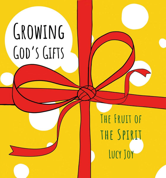 Growing God’s Gifts: The Fruit of the Spirit