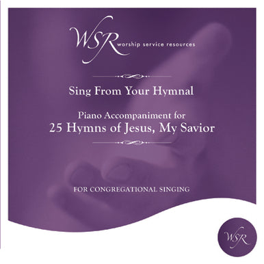 25 Hymns of Jesus, My Savior