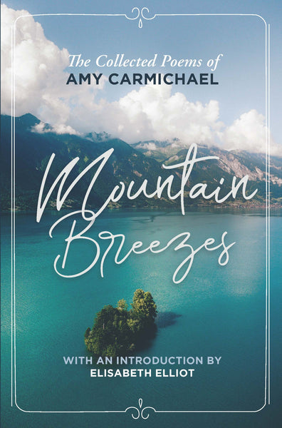 Mountain Breezes: The Collected Poems of Amy Carmichael