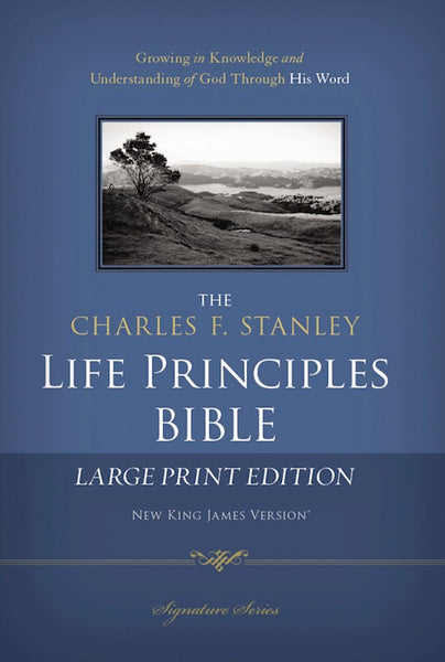 NKJV Charles Stanley Life Principles Bible/Large Print-Hardcover