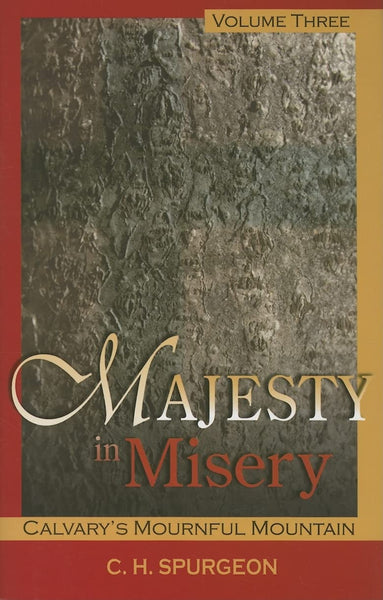 Majesty in Misery - Volume 3 Calvary’s Mournful Mountain