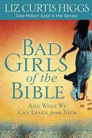 Bad Girls Of The Bible W/Study Guide