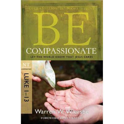 Be Compassionate: Let the World Know That Jesus Cares (Luke 1-13)