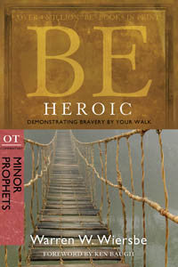 Be Heroic: Demonstrating Bravery by Your Walk (Ezra, Haggai & Zechariah)
