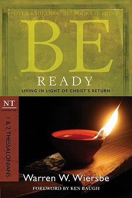 Be Ready: Living in Light of Christ’s Return (I & II Thessalonians)