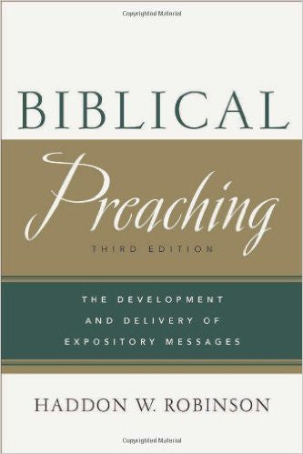 Biblical Preaching: The Development & Delivery of Expository Messages- Third Edition