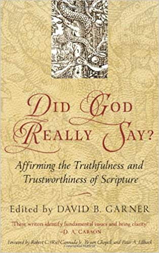 Did God Really Say?: Affirming the Truthfulness & Trustworthiness of Scripture