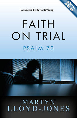 Faith on Trial: Studies in Psalm 73