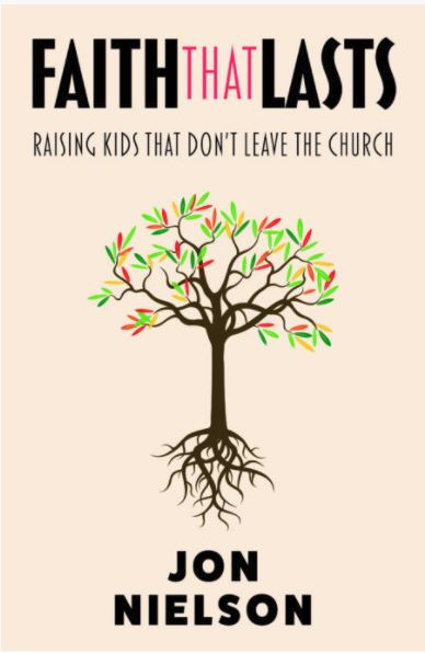 Faith That Lasts: Raising Kids That Don’t Leave The Church