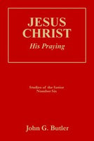 Studies of the Savior # 6 -  Jesus Christ: His Praying Paperback