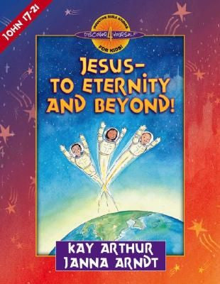 Discover 4 Yourself: Jesus--To Eternity and Beyond!