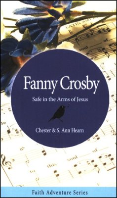 Safe in the Arms of Jesus: The Story of Fanny Crosby