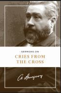 Sermons on the Cries From the Cross