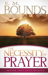 The Necessity Of Prayer