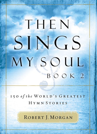 THEN SINGS MY SOUL, BOOK 2