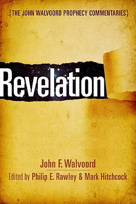 The John Walvoord Prophecy Commentaries: Revelation