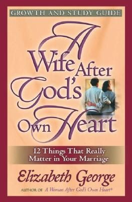 A Wife After God’s Own Heart Growth and - Study Guide