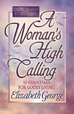 A Woman’s High Calling - Growth & Study Guide