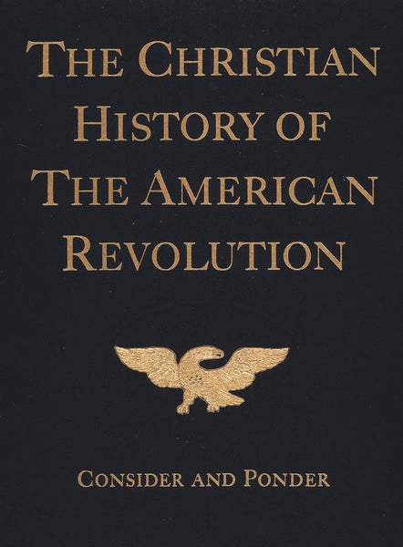 The Christian History of the American Revolution:  Consider and Ponder