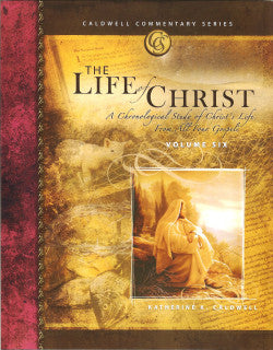 Volume 6 - Katherine Caldwell: Life of Christ