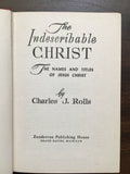 Rolls, Charles J.- The Indescribable Christ