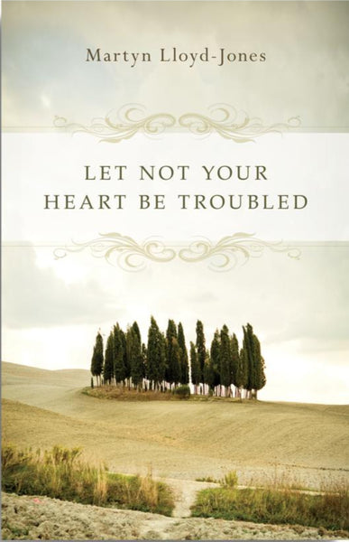 Let Not Your Heart Be Troubled