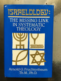 Fruchtenbaum, Arnold G.- Israelology: The Missing Link in Systematic Theology