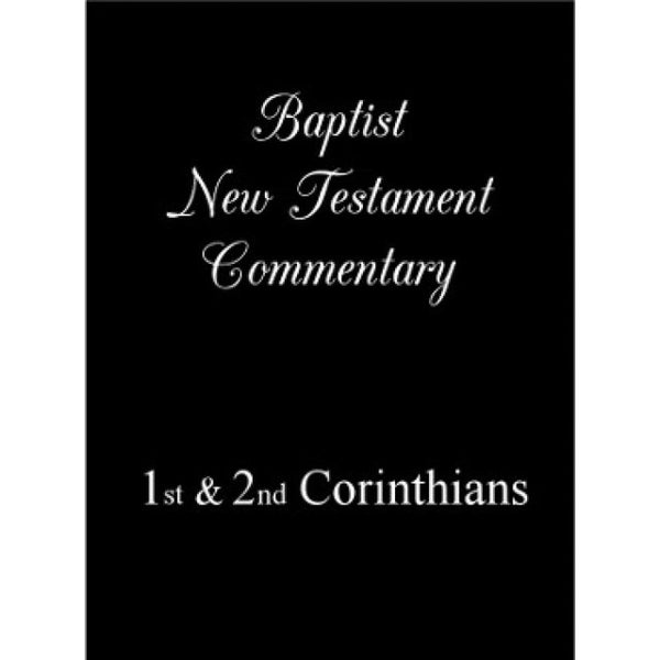 The Baptist New Testament Commentary- I & II Corinthians