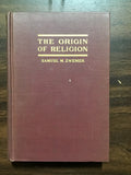 Zwemer, Samuel M.- The Origin of Religion