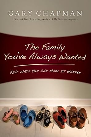 The Family You’ve Always Wanted: Five Ways You Can Make It Happen
