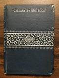 Meyer, F.B.- Calvary to Pentecost