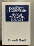 Merrill, Eugene H.- An Exegetical Commentary- Haggai, Zechariah, Malachi