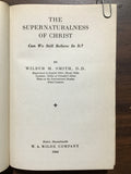 Smith, Wilbur M.- The Supernaturalness of Christ Can We Still Believe In It?