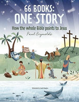 66 Books: One Story: How The Whole Bible Points To Jesus