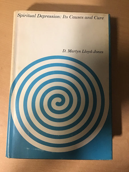Lloyd-Jones, Martyn - Spiritual Depression: It’s Causes and Cure