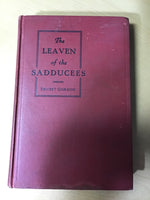 Gordon, Ernest - The Leaven of the Sadducee’s