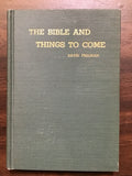 Freeman, David- The Bible and Things to Come