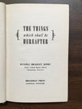 Jones, Russell Bradley- The Things Which Shall Be Hereafter