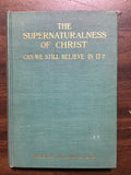 Smith, Wilbur M.- The Supernaturalness of Christ Can We Still Believe In It?