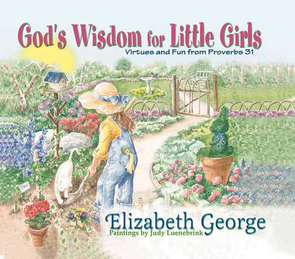 God’s Wisdom for Little Girls: Virtues and Fun from Proverbs 31