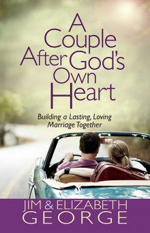 A Couple After God’s Own Heart: Building a Lasting, Loving Marriage Together
