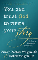 You Can Trust God To Write Your Story: Embracing The Mysteries of Providence