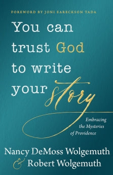 You Can Trust God To Write Your Story: Embracing The Mysteries of Providence