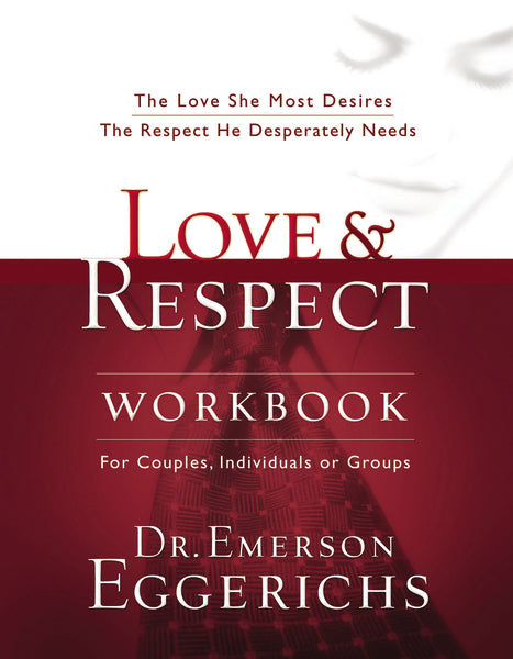 Love & Respect Workbook The Love She Most Desires The Respect He Desperately Needs
