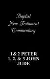 Baptist New Testament Commentary: I Peter- Jude