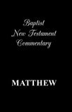 The Baptist New Testament Commentary: Matthew