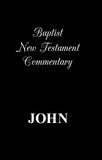 The Baptist New Testament Commentary: John