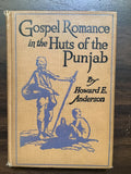 Anderson, Howard E.- Gospel Romance in the Huts of the Punjab