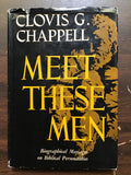 Chappell, Clovis G.- Meet These Men